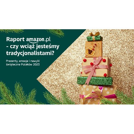 Amazon.pl sprawdził, czy Polacy są tradycjonalistami w kwestii Świąt, prezentów,  emocji i zmieniających się tradycji świątecznych 